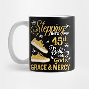 Stepping Into My 45th Birthday With God's Grace & Mercy Bday Mug